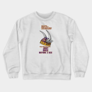 Minnesota Vikings Fans - Just Once Before I Die: Waiting & Frustrated Crewneck Sweatshirt